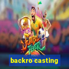 backro casting